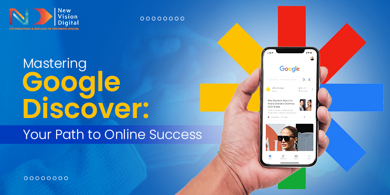 Mastering Google Discover: Your Path to Online Success