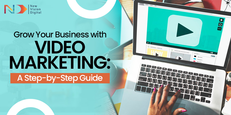 Grow Your Business with Video Marketing: A Step-by-Step Guide